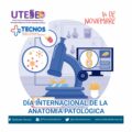 14 DE NOVIEMBRE DÍA INTERNACIONAL DE LA ANATOMÍA PATOLÓGICA